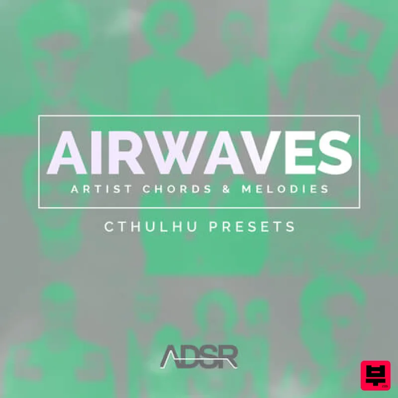ADSR Sounds AIRWAVES - Artist Chords & Melodies Cthulhu Presets - EDM