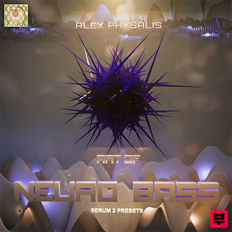 Alex Physalis Art of Neuro Bass (Serum 2 presets) - EDM