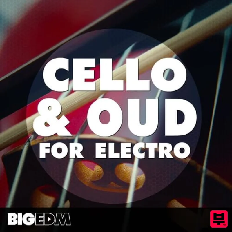 Big EDM Cello & Oud For Electro - EDM