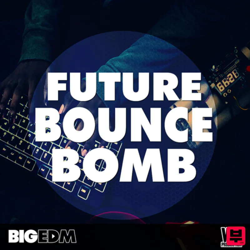Big EDM Future Bounce BOMB - Future Bounce