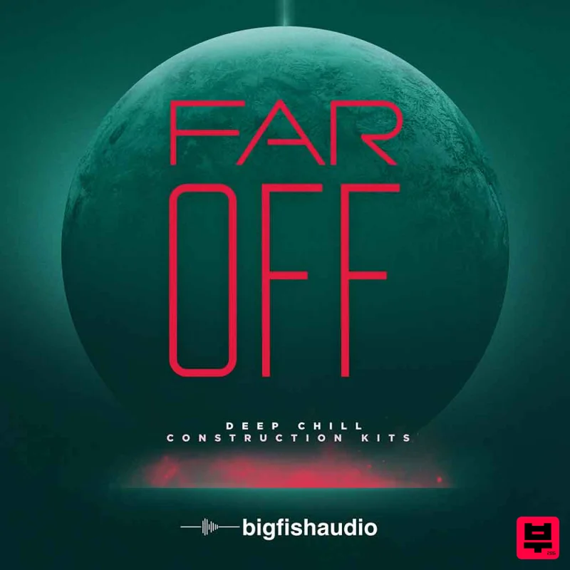 Big Fish Audio Far Off: Deep Chill Construction Kits - Chillout