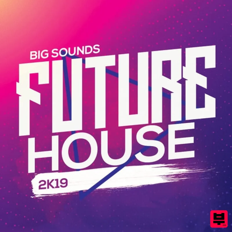 Big Sounds Future House 2K19 - Future House