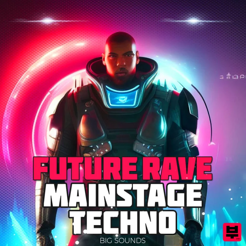 Big Sounds Future Rave & Mainstage Techno - EDM