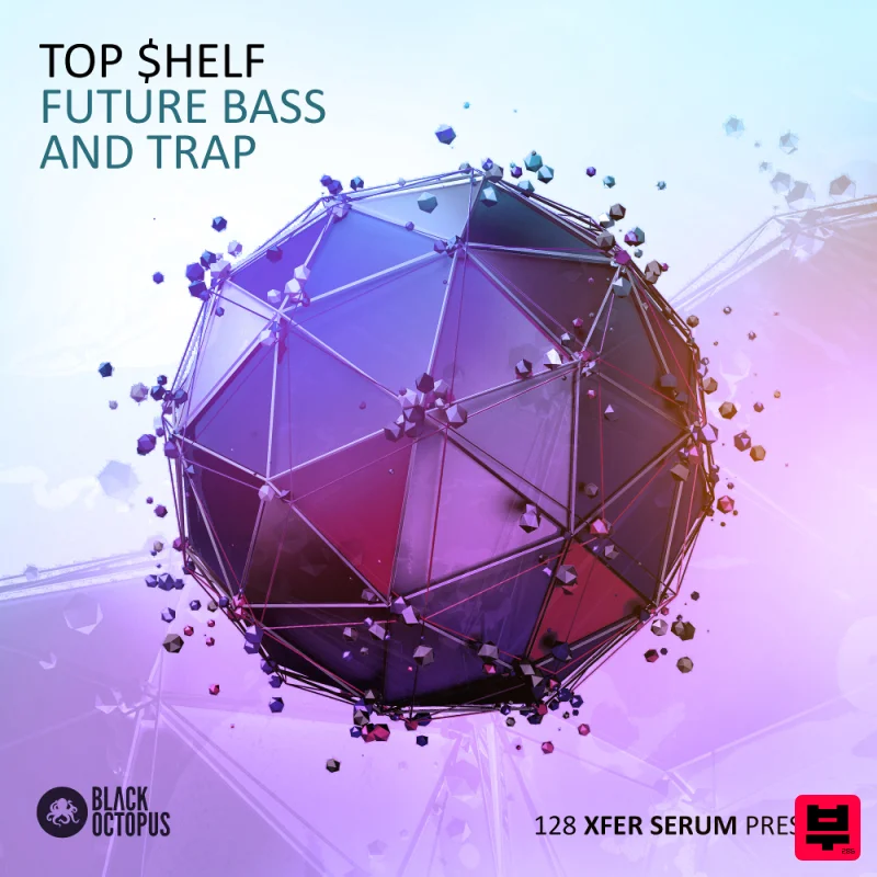 Black Octopus Top $helf:  Future Bass & Trap Serum Presets - Future Bass