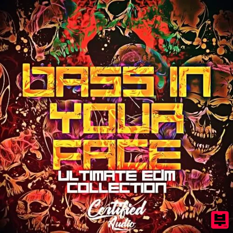 Certified Audio Bass In Your Face (Ultimate EDM Collection) - EDM