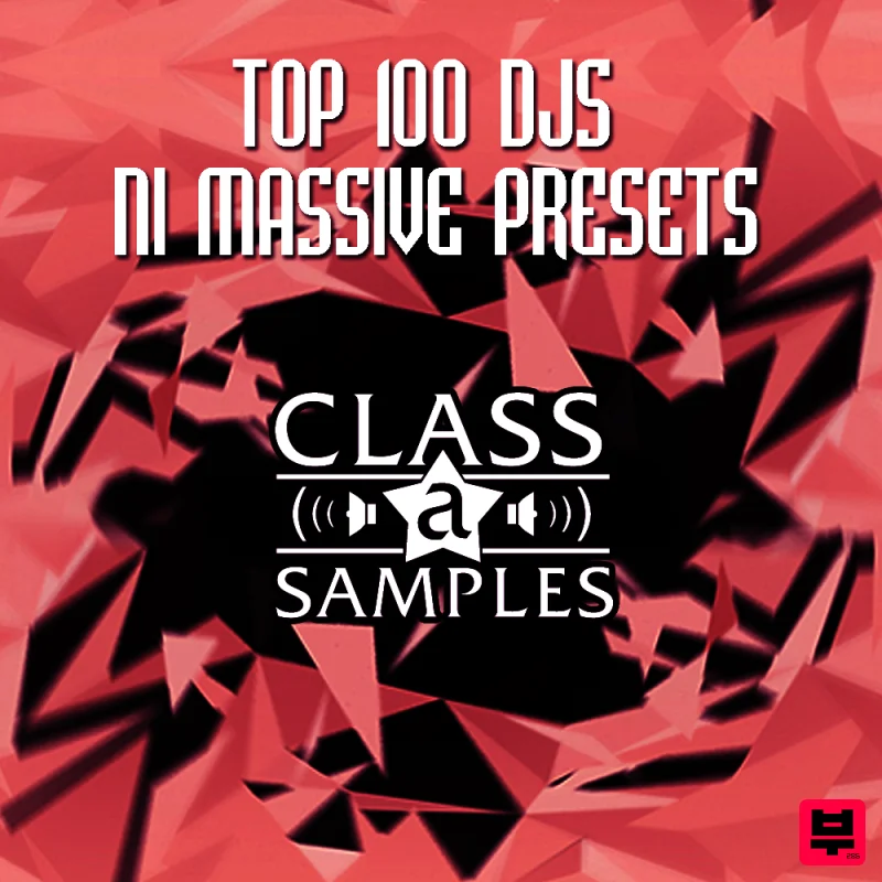 Class A Samples Top 100 DJs NI Massive Presets - EDM
