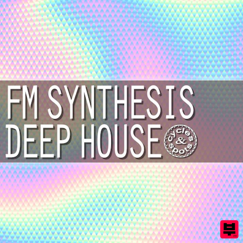 Cycles & Spots FM Synthesis Deep House - Deep House