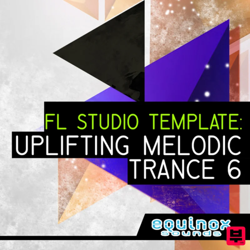 Equinox Sounds FL Studio Template: Uplifting Melodic Trance 6 - Trance