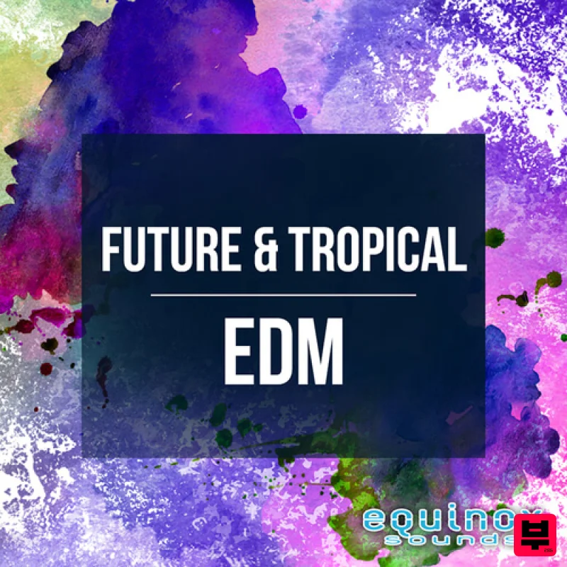 Equinox Sounds Future & Tropical EDM - EDM