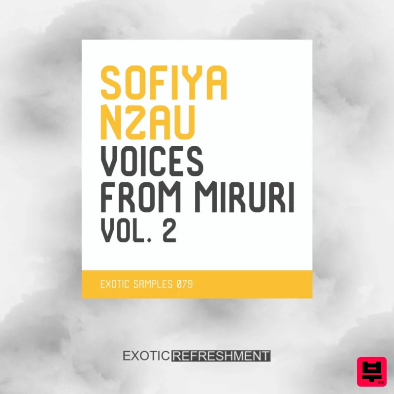 Exotic Refreshment Sofiya Nzau Voices From Miruri Vol. 2 – Afro House & Tribal Vocal Sample Pack - Deep House