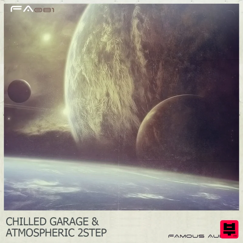 Famous Audio Chilled Garage & Atmospheric 2Step - Sound Archives