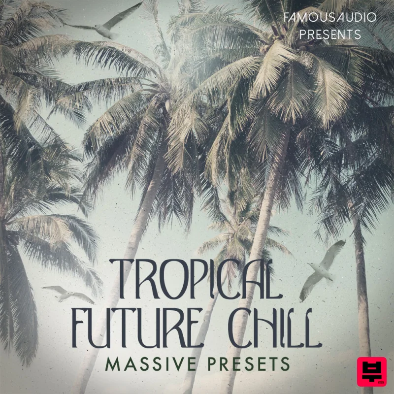 Famous Audio Tropical Future Chill Massive Presets - Tropical House