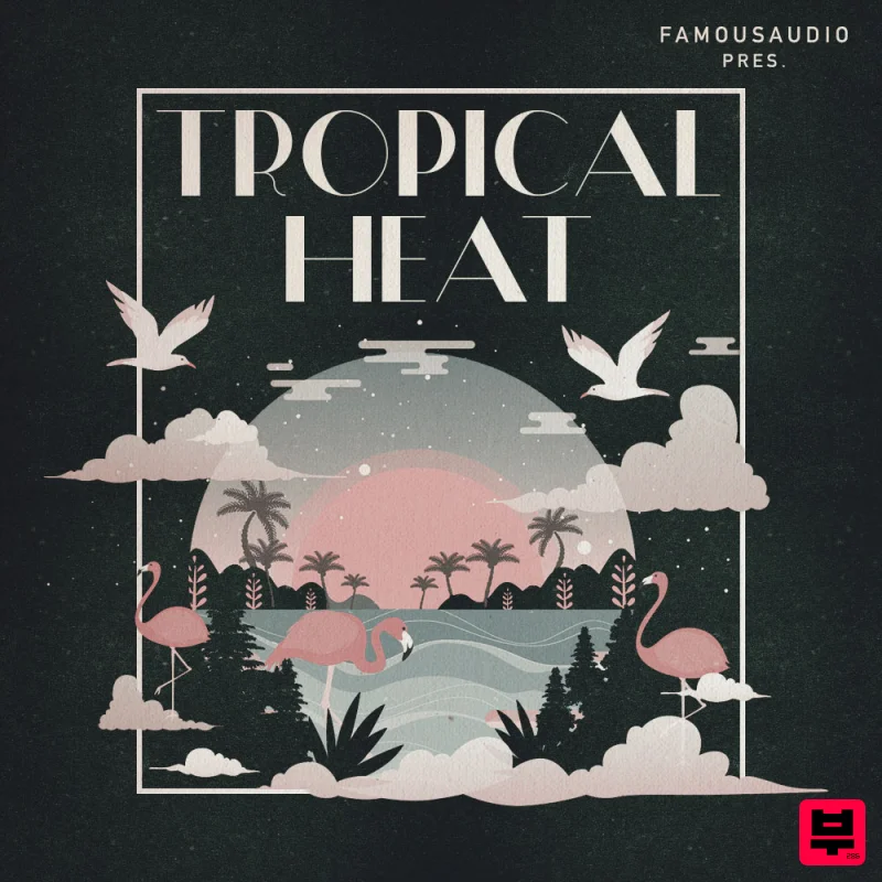 Famous Audio Tropical Heat - Tropical House