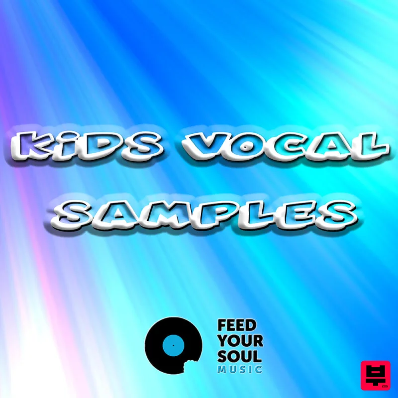 Feed Your Soul Music Kids Vocal Samples - EDM