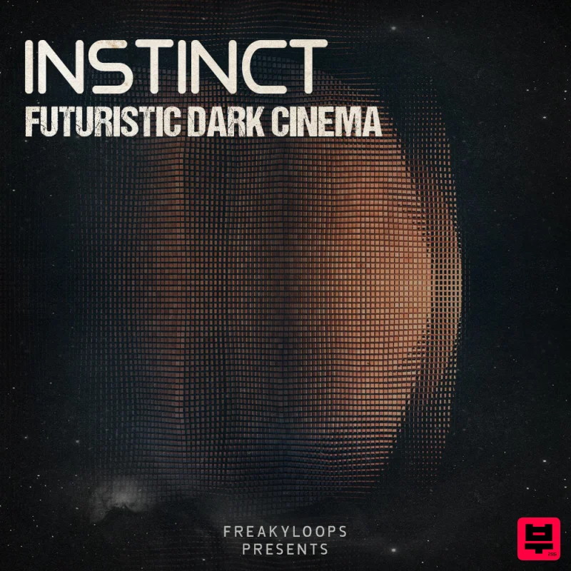 Freaky Loops Instinct : Futuristic Dark Cinema - Sci-Fi