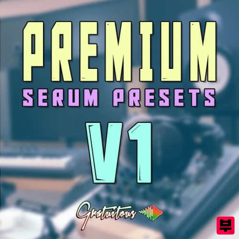 GratuiTous Premium Serum Presets V1 - Dance Music