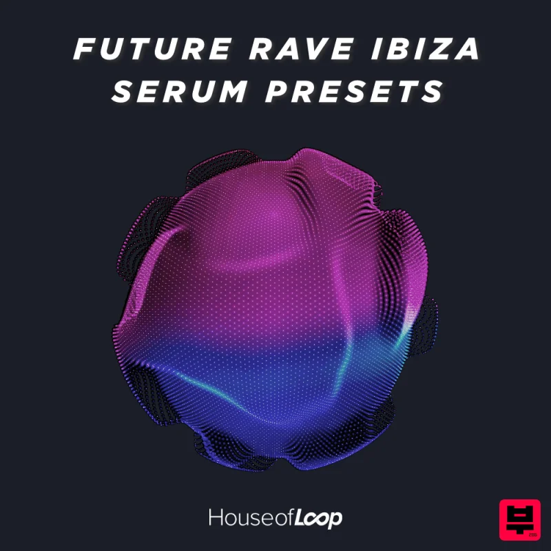 House Of Loop Future Rave Ibiza Serum Presets - EDM