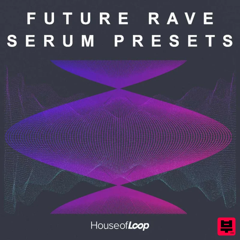 House Of Loop Future Rave Serum Presets - EDM