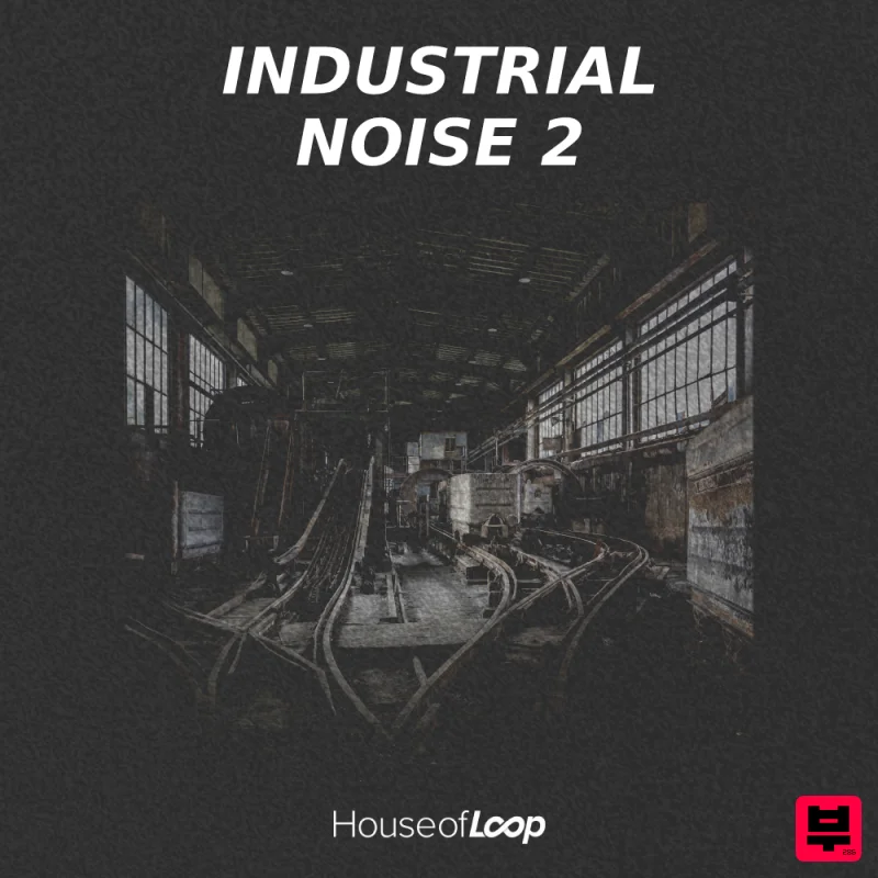 House Of Loop Industrial Noise 2 - Industrial Techno