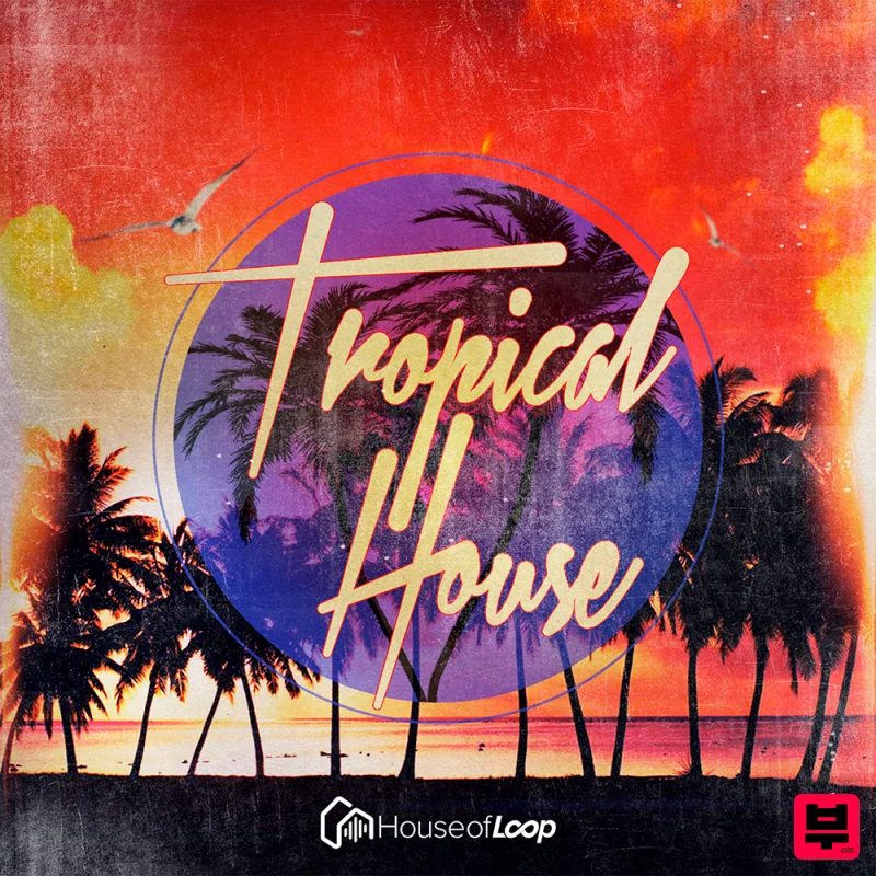 House Of Loop Tropical House - Tropical House