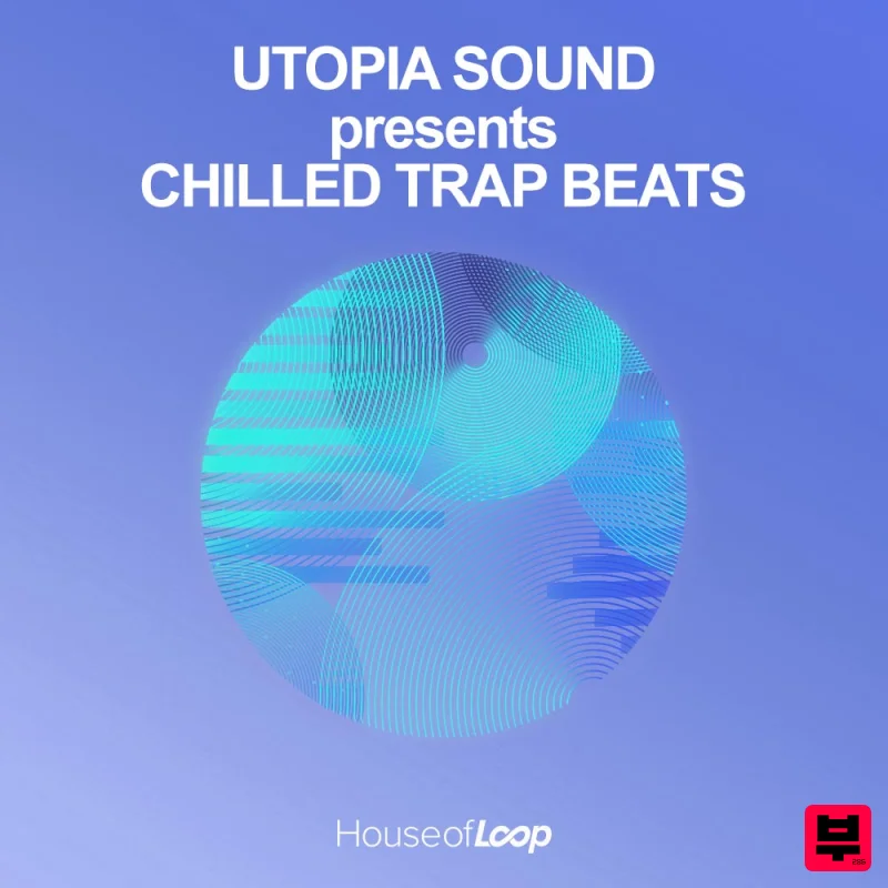 House Of Loop Utopia Sound Presents Chilled Trap Beats - Chill Trap