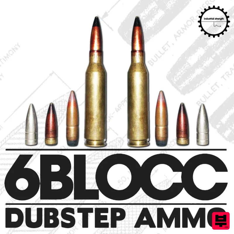 Industrial Strength 6Blocc - Dubstep Ammo - Sound Archives