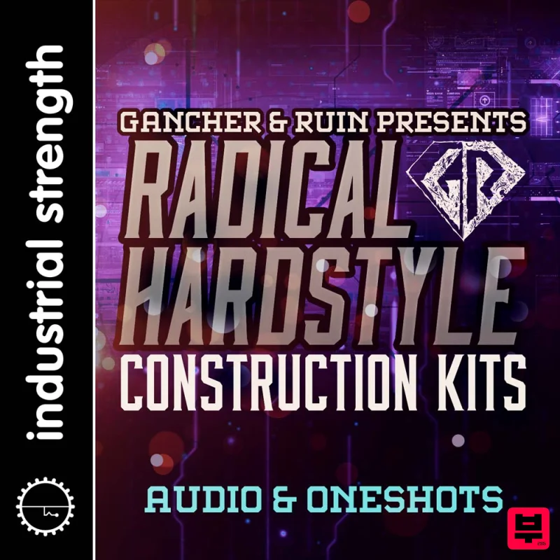 Industrial Strength Gancher & Ruin - Radical Hardstyle Construction Kits - Sound Archives