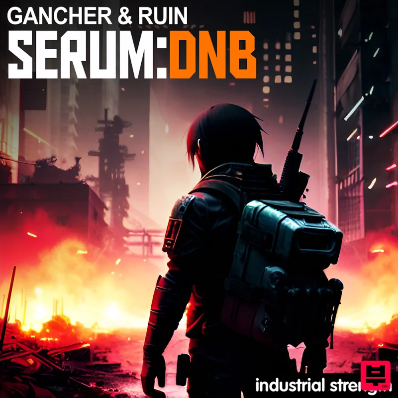 Industrial Strength Gancher & Ruin - Serum DnB - Drum and Bass