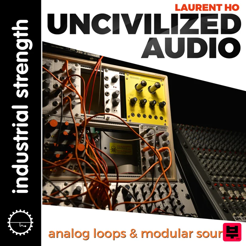 Industrial Strength Laurent Ho - Uncivilized Audio - Sound Archives