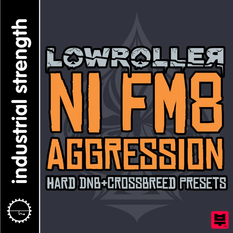 Industrial Strength Lowroller NI FM8 Aggression - Sound Archives