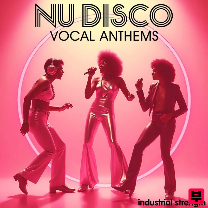 Industrial Strength Nu Disco Vocal Anthems - Nu Disco