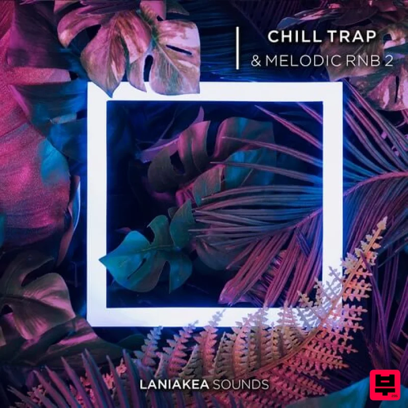 Laniakea Sounds Chill Trap & Melodic RnB 2 - Chillout