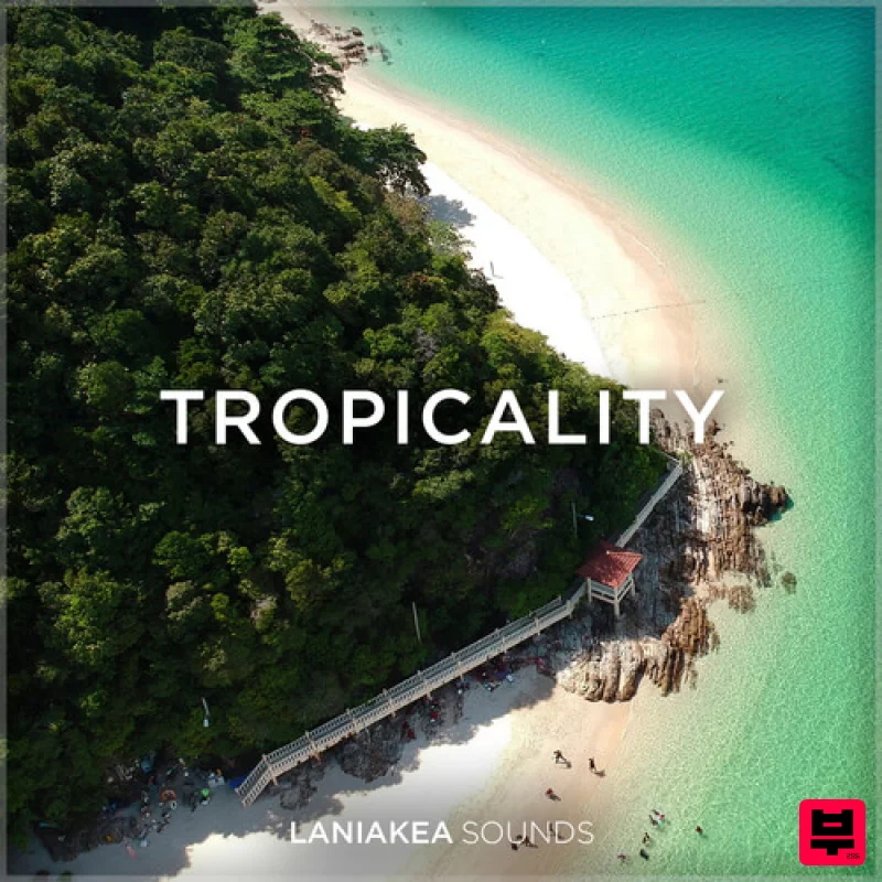 Laniakea Sounds Tropicality - Tropical House