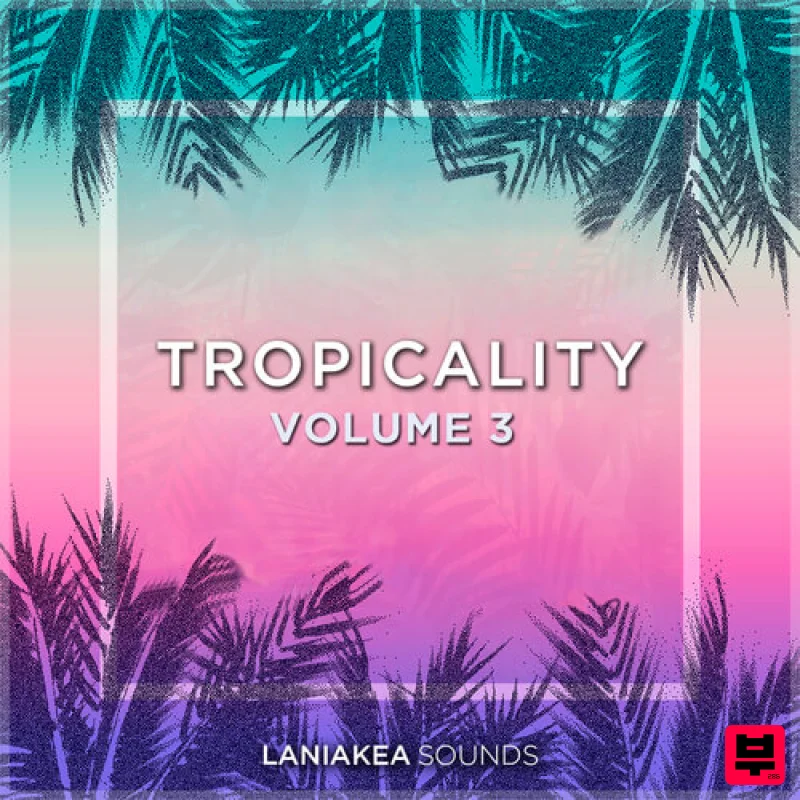 Laniakea Sounds Tropicality Vol.3 - Tropical House