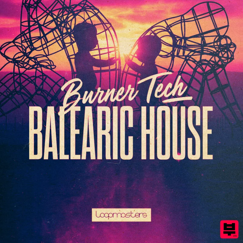 Loopmasters Burner Tech & Balearic House - House