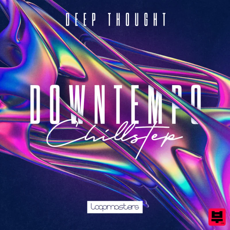 Loopmasters Deep Thought - Downtempo & ChillStep - Electronica