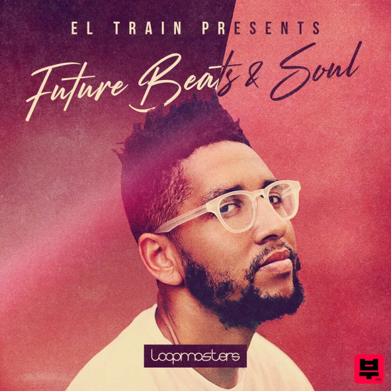 Loopmasters El Train - Future Beats & Soul - Hip Hop