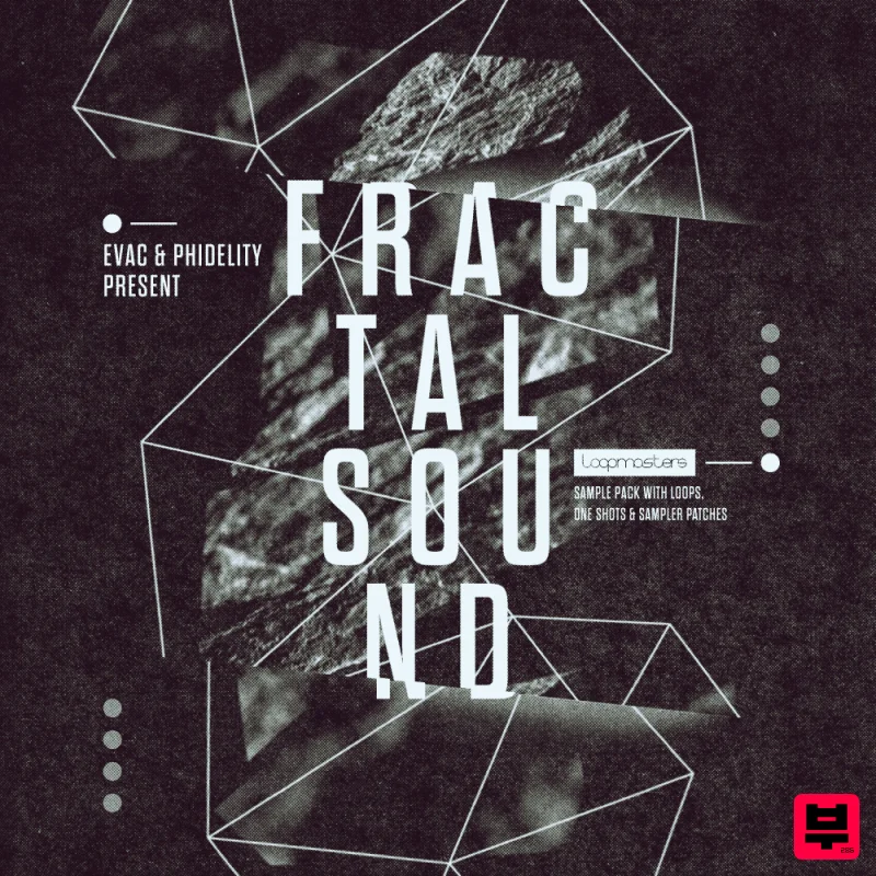 Loopmasters Evac & Phidelity Present Fractal Sound - IDM