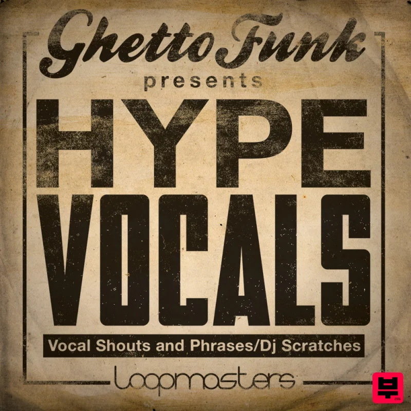 Loopmasters Ghetto Funk Presents Hype Vocals - Bass Music