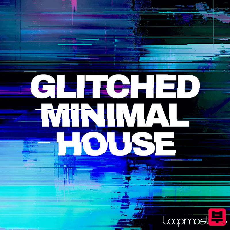 Loopmasters Glitched Minimal House - House