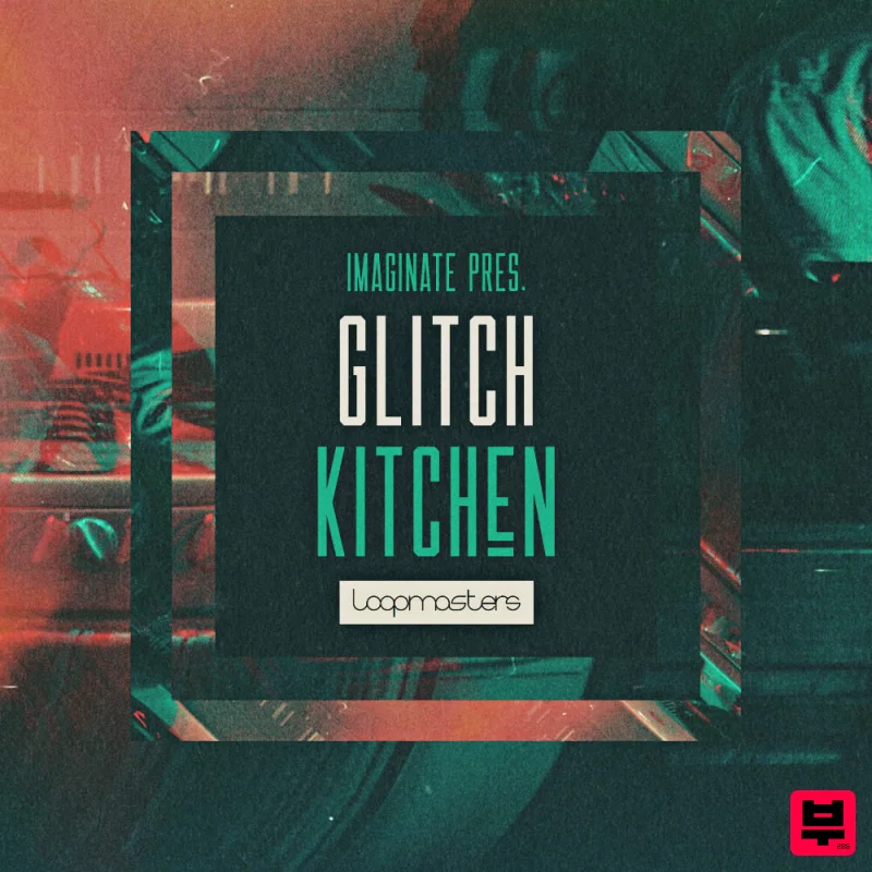 Loopmasters Imaginate Presents Glitch Kitchen - Glitch