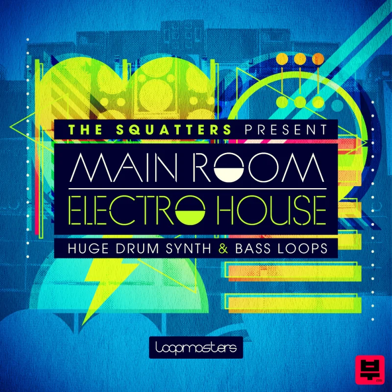 Loopmasters The Squatters Present Main Room Electro House - Electro House