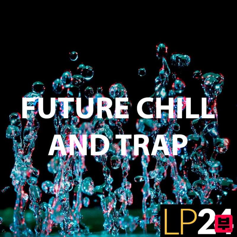 LP24 Audio Future Chill and Trap - Future Bass