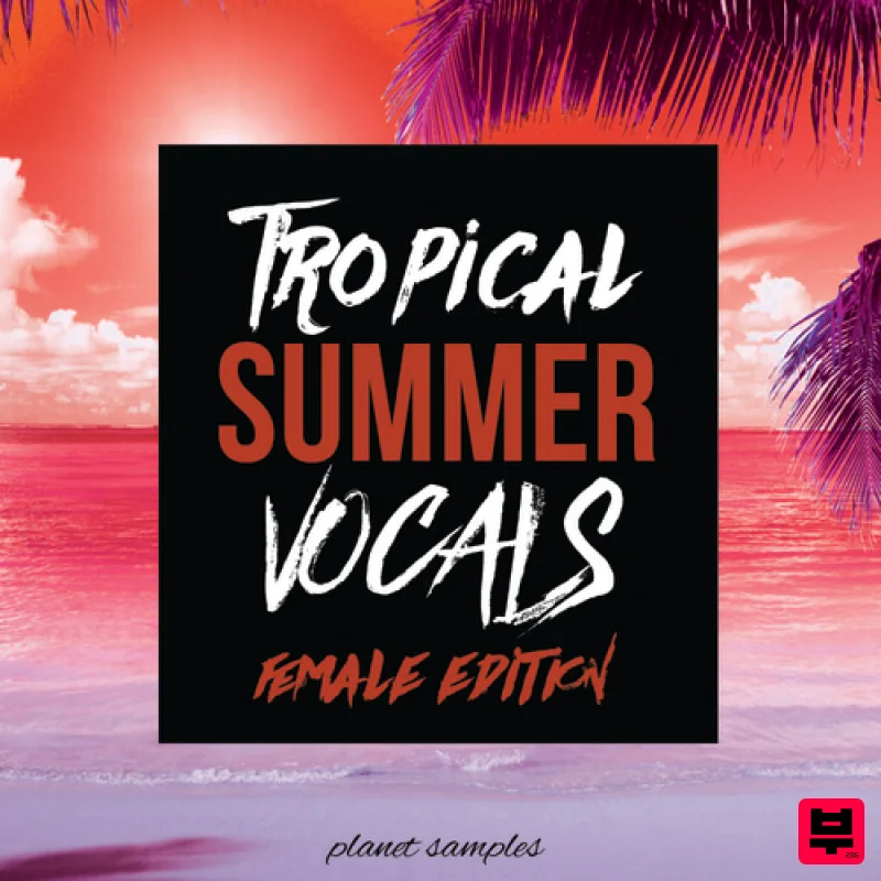 Planet Samples Tropical Summer Vocals Female Edition - Tropical House