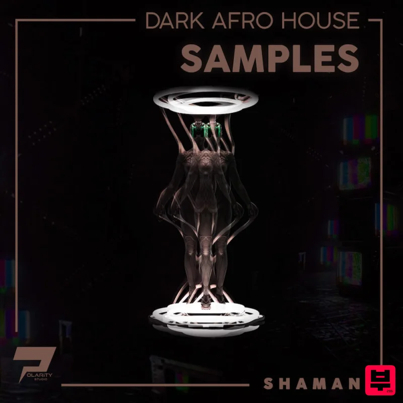 Polarity Studio Shaman [Dark Afro House Samples] - Afrobeat