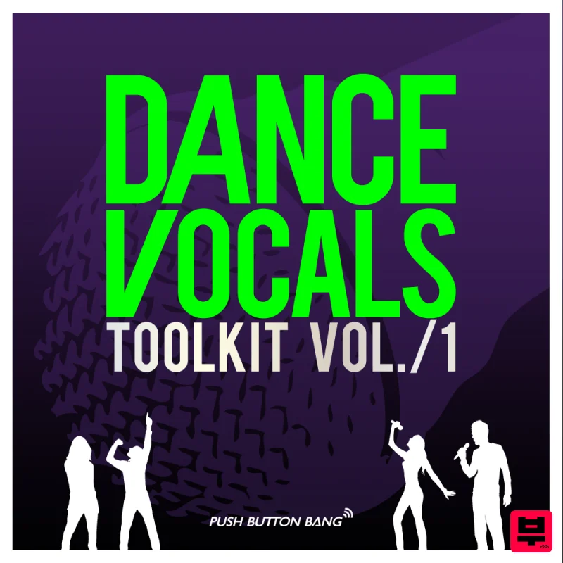 Push Button Bang Dance Vocals Toolkit Vol.1 - EDM