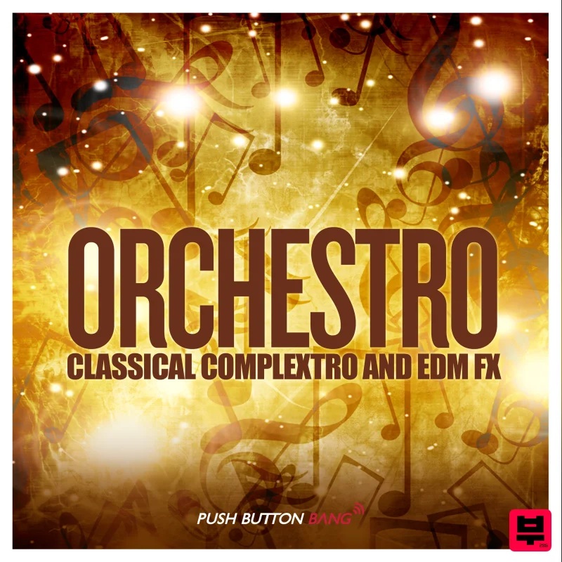 Push Button Bang Orchestro - Classical Complextro & EDM Loops & FX - EDM