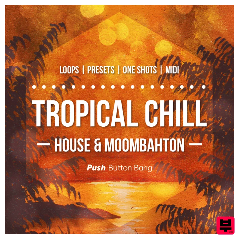 Push Button Bang Tropical Chill: House & Moombahton - Tropical House