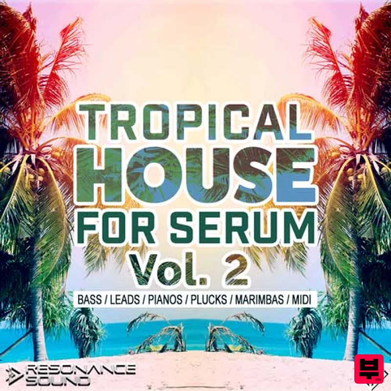 Resonance Sound Tropical House for Serum Vol.2 - Tropical House