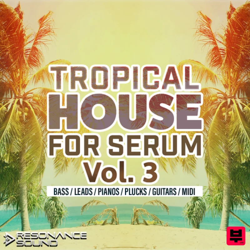 Resonance Sound Tropical House for Serum Vol.3 - Tropical House